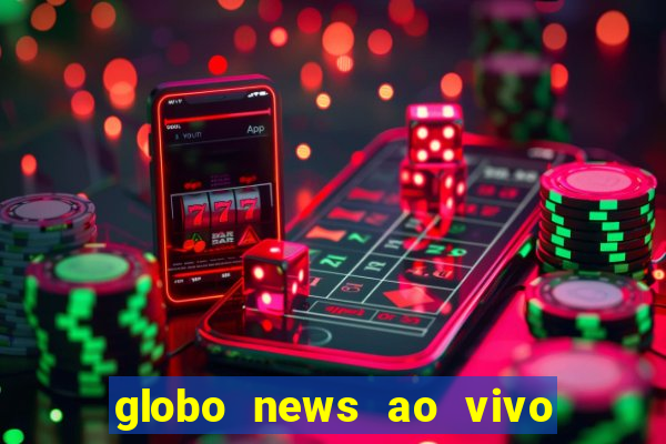 globo news ao vivo mega canais